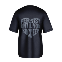 Persist Until You Succeed Tee